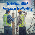 Sertifikasi Pengawas Scaffolding BNSP